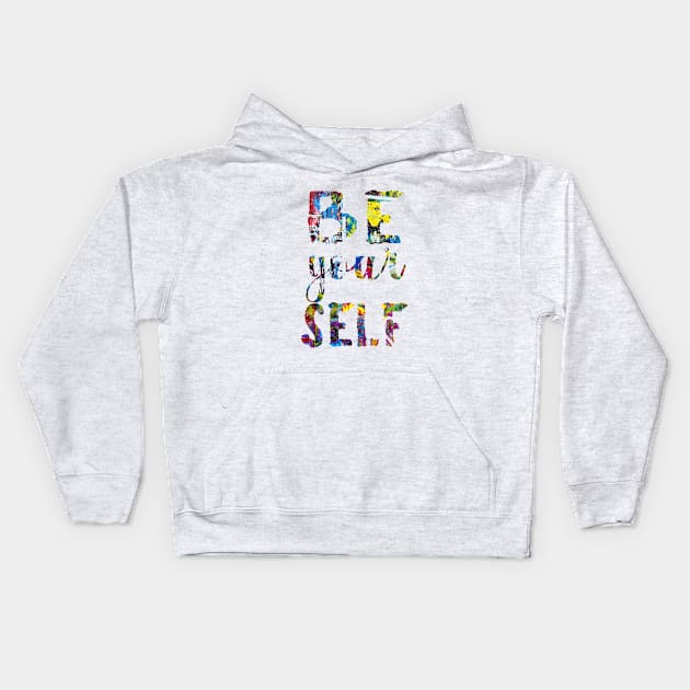 Just be Yourself Kids Hoodie by VBleshka